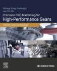 Image for Precision CNC Machining for High-Performance Gears: Theory and Technology