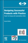 Image for Designing successful products with plastics  : plastic part design with sustainability in mind