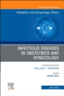 Image for Infectious Diseases in Obstetrics and Gynecology, An Issue of Obstetrics and Gynecology Clinics