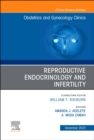 Image for Reproductive Endocrinology and Infertility, An Issue of Obstetrics and Gynecology Clinics