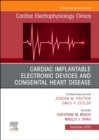 Image for Cardiac Implantable Electronic Devices and Congenital Heart Disease, An Issue of Cardiac Electrophysiology Clinics