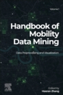 Image for Handbook of mobility data miningVolume 1,: Data preprocessing and visualization