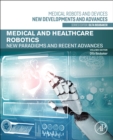 Image for Medical and healthcare robotics  : new paradigms and recent advances