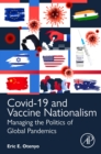Image for COVID-19 and vaccine nationalism  : managing the politics of global pandemics