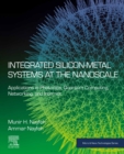 Image for Integrated Silicon-Metal Systems at the Nanoscale: Applications in Photonics, Quantum Computing, Networking, and Internet