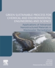 Image for Green sustainable process for chemical and environmental engineering and science  : applications of advanced nanostructured materials in wastewater remediation