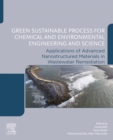 Image for Green Sustainable Process for Chemical and Environmental Engineering and Science: Applications of Advanced Nanostructured Materials in Wastewater Remediation
