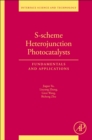 Image for S-scheme heterojunction photocatalysts  : fundamentals and applications : Volume 35