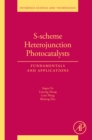 Image for S-Scheme Heterojunction Photocatalysts: Fundamentals and Applications