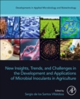 Image for New insights, trends, and challenges in the development and applications of microbial inoculants in agriculture