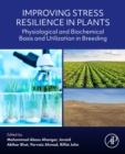 Image for Improving stress resilience in plants  : physiological and biochemical basis and utilization in breeding