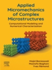 Image for Applied Micromechanics of Complex Microstructures: Computational Modeling and Numerical Characterization