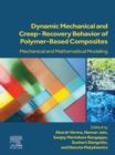 Image for Dynamic Mechanical and Creep-Recovery Behavior of Polymer-Based Composites: Mechanical and Mathematical Modeling