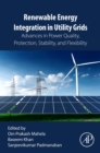 Image for Renewable Energy Integration in Utility Grids : Advances in Power Quality, Protection, Stability, and Flexibility