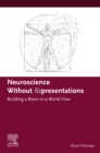 Image for Neuroscience without representations: building a brain-in-a-world view