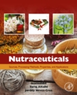 Image for Nutraceuticals: Sources, Processing Methods, Properties, and Applications
