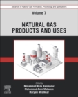 Image for Advances in natural gas  : formation, processing, and applicationsVolume 7,: Natural gas products and uses