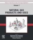 Image for Advances in Natural Gas Volume 7 Natural Gas Products and Uses: Formation, Processing, and Applications
