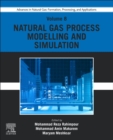 Image for Advances in natural gas  : formation, processing, and applicationsVolume 8,: Natural gas process modelling and simulation