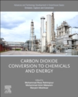 Image for Advances and Technology Development in Greenhouse Gases: Emission, Capture and Conversion. : Carbon Dioxide Conversion to Chemicals and Energy