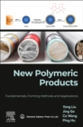 Image for New polymeric products  : fundamentals, forming methods and applications