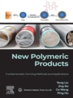 Image for New Polymeric Products: Fundamentals, Forming Methods and Applications