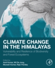 Image for Climate Change in the Himalayas: Vulnerability and Resilience of Biodiversity and Forest Ecosystems