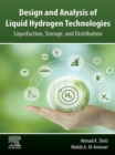 Image for Design and analysis of liquid hydrogen technologies: liquefaction, storage, and distribution