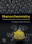 Image for Nanochemistry: Chemistry of Nanoparticle Formation and Interactions