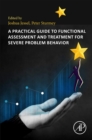 Image for A Practical Guide to Functional Assessment and Treatment for Severe Problem Behavior