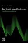 Image for Wave Optics in Infrared Spectroscopy : Theory, Simulation, and Modeling
