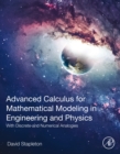 Image for Advanced calculus for mathematical modeling in engineering and physics  : with discrete and numerical analogies