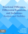 Image for Fractional difference, differential equations, and inclusions  : analysis and stability