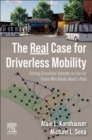 Image for The real case for driverless mobility  : putting driverless vehicles to use for those who really need a ride