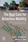 Image for The Real Case for Driverless Mobility: Putting Driverless Vehicles to Use for Those Who Really Need a Ride