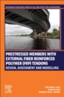 Image for Prestressed Members with External Fiber Reinforced Polymer (FRP) Tendons : Design, Assessment and Modelling