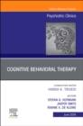 Image for Cognitive Behavioral Therapy, An Issue of Psychiatric Clinics of North America : Volume 47-2