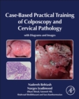 Image for Case-Based Practical Training of Colposcopy and Cervical Pathology : With Diagrams and Images