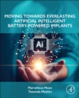 Image for Moving Towards Everlasting Artificial Intelligent Battery-Powered  Implants