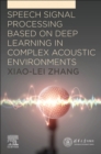 Image for Speech Signal Processing Based on Deep Learning in Complex Acoustic  Environments