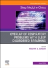 Image for Overlap of respiratory problems with sleep disordered breathing, An Issue of Sleep Medicine Clinics