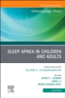 Image for Sleep Apnea in Children and Adults, An Issue of Otolaryngologic Clinics of North America: Sleep Apnea in Children and Adults, An Issue of Otolaryngologic Clinics of North America, E-Book