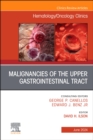 Image for Malignancies of the Upper Gastrointestinal Tract, An Issue of Hematology/Oncology Clinics of North America: Malignancies of the Upper Gastrointestinal Tract, An Issue of Hematology/Oncology Clinics of North America, E-Book