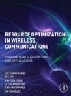 Image for Resource optimization in wireless communications: fundamentals, algorithms, and applications
