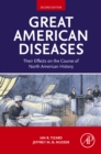 Image for Great American diseases: their effects on the course of North American history