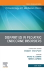 Image for Disparities in Pediatric Endocrine Disorders, An Issue of Endocrinology and Metabolism Clinics of North America: Disparities in Pediatric Endocrine Disorders, An Issue of Endocrinology and Metabolism Clinics of North America, E-Book