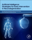 Image for Artificial Intelligence Strategies for Early Intervention in Neurodegeneration