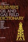 Image for Elsevier&#39;s Oil and Gas Field Dictionary : In English/American, French, Spanish, Italian, Dutch, German and Arabic