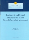 Image for Peripheral and Spinal Mechanisms in the Neural Control of Movement : Volume 123