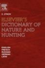 Image for Elsevier&#39;s dictionary of nature and hunting  : in English, French, Russian, German and Latin